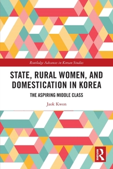 Paperback State, Rural Women, and Domestication in Korea: The Aspiring Middle Class Book