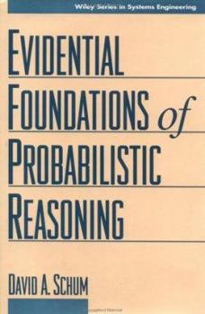 Hardcover The Evidential Foundations of Probabilistic Reasoning (Wiley Series in Systems Engineering and Management) Book