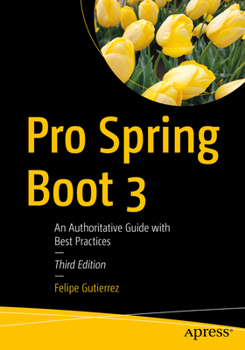 Paperback Pro Spring Boot 3: An Authoritative Guide with Best Practices Book