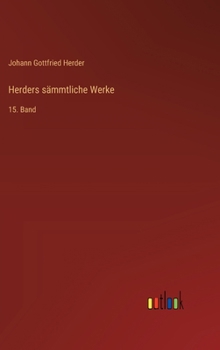 Herders sämmtliche Werke: 15. Band (German Edition)