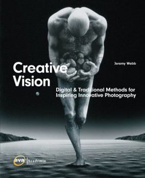 Creative Vision: Traditional and Digital Methods for Inspiring Innovative Photography (Advanced Level) - Book  of the Required Reading Range