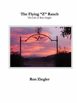 Paperback The Flying "Z" Ranch - Ron Ziegler's Life Book