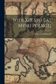 Paperback Wiek XIX Sto Lat Mysli Polskiej [Polish] Book