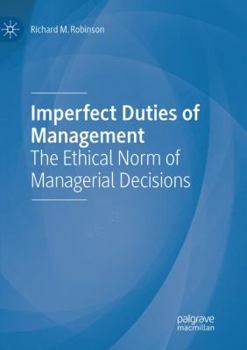 Paperback Imperfect Duties of Management: The Ethical Norm of Managerial Decisions Book