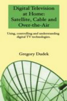 Paperback Digital Television at Home: Satellite, Cable and Over-The-Air Book