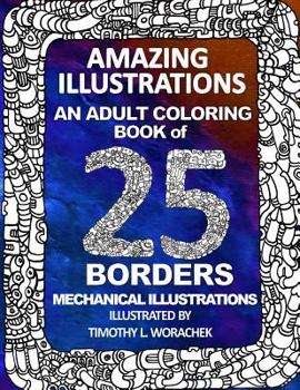Paperback Amazing Illustrations-25 mechanical borders: Adult Coloring Book
