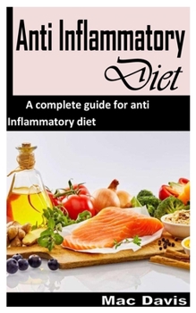 Paperback Anti Inflammatory Diet: A Complete Guide For Anti Inflammatory Diet Book
