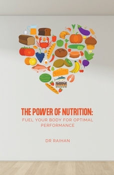 Paperback The Power of Nutrition: Fuel Your Body for Optimal Performance Book