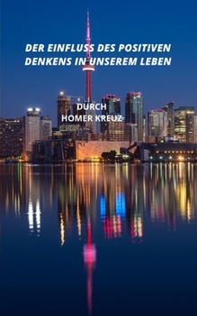 Paperback Der Einfluss Des Positiven Denkens in Unserem Leben [German] Book