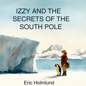 Paperback Izzy and the Secrets of the South Pole Book