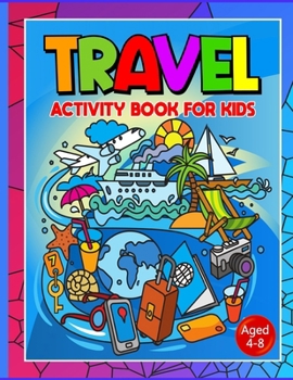 Paperback Travel Activity Book For Kids Ages 4-8: No More Are We There Yet? Essential Travel Accessories For Car, Plane Or Train Journeys. Boredom Buster Activi Book