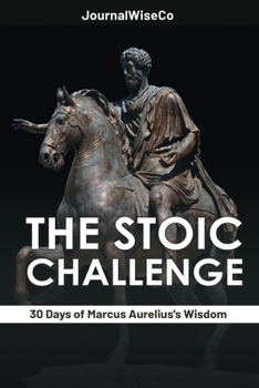 Paperback The Stoic Challenge: 30 Days of Marcus Aurelius's Wisdom Book