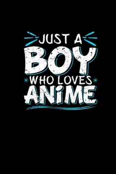 Paperback Just A Boy Who Loves Anime: Weekly Planner 2020 Calendar 6x9 - Notebook 120 Pages Anime-Fan Gifts Son Brother Grandson Book