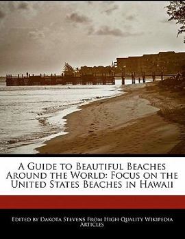 Paperback A Guide to Beautiful Beaches Around the World: Focus on the United States Beaches in Hawaii Book