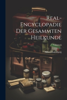 Paperback Real-Encyclopadie Der Gesammten Heilkunde; Volume 6 [German] Book