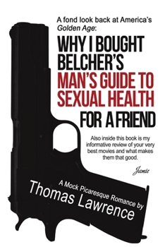 Paperback Why I bought Belcher's Man's Guide to SEXUAL HEALTH for a friend Book