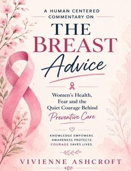 A Human Centered Commentary on The Breast Advice: Women’s Health, Fear and the Quiet Courage Behind Preventive Care