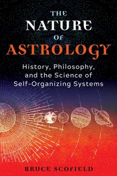 Paperback The Nature of Astrology: History, Philosophy, and the Science of Self-Organizing Systems Book
