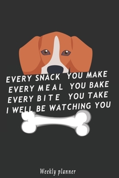 Paperback every snack you make every meal you bake every bite you take I well be watching you: a Cute Lovely weekly planner Book