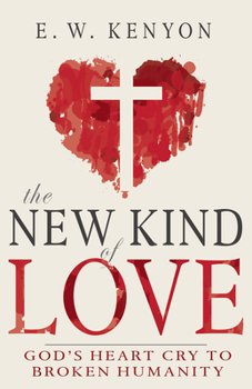 Paperback The New Kind of Love: God's Heart Cry to Broken Humanity Book