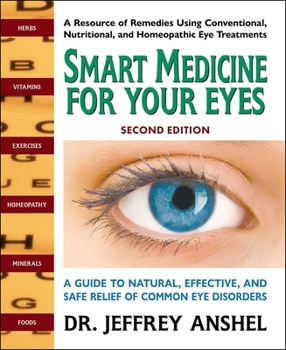 Paperback Smart Medicine for Your Eyes: A Guide to Natural, Effective, and Safe Relief of Common Eye Disorders Book