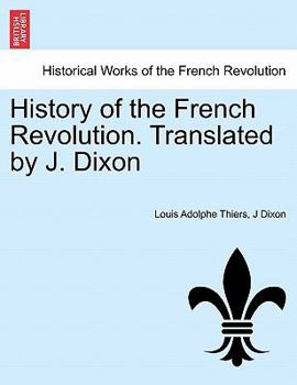 Paperback History of the French Revolution. Translated by J. Dixon Book