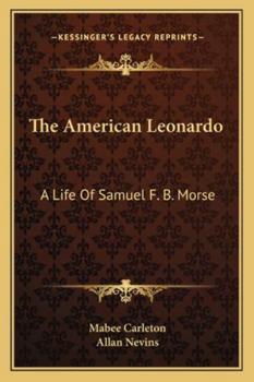 Paperback The American Leonardo: A Life Of Samuel F. B. Morse Book