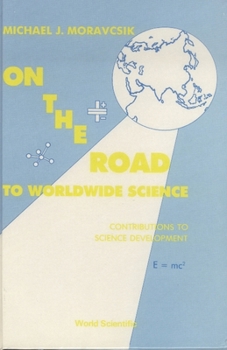 Hardcover On the Road to Worldwide Science - Contributions to Science Development: A Reprint Volume Book