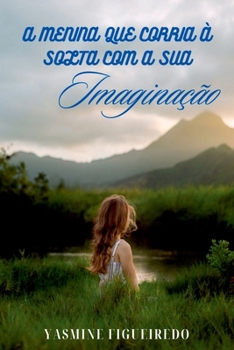 Paperback A Menina Que Corria À Solta Com A Sua Imaginação [Portuguese] Book