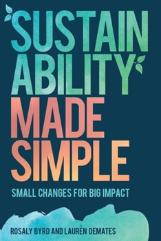Hardcover Sustainability Made Simple: Small Changes for Big Impact Book