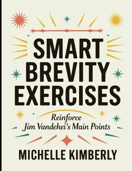 Smart Brevity Exercises: Reinforce Jim Vandehei's Main Points