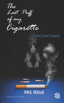 Paperback The Last Puff of My Cigarette: Train, Travel, Tragedy Book