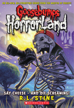 Say Cheese - And Die Screaming (Goosebumps HorrorLand, #8) - Book #3 of the Say Cheese and Die!