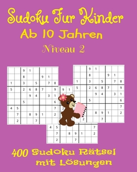 Paperback Sudoku Für Kinder ab 10 Jahren. 400 Sudoku Rätsel mit Lösungen. Niveau 2: Geschenk Für Kinder. Denksport Für Kinder zum Knobeln . Einfach zu Lösende [German] Book