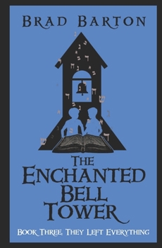 Paperback The Enchanted Bell Tower, Book Three: They Left Everything Book