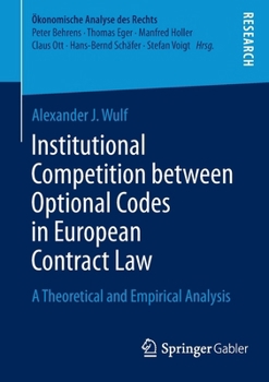 Paperback Institutional Competition Between Optional Codes in European Contract Law: A Theoretical and Empirical Analysis Book