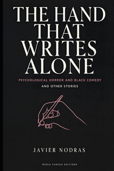 Paperback The Hand That Writes Alone, and Other Stories: Psychological Horror and Black Comedy Book