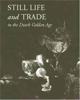 Hardcover Still Life and Trade in the Dutch Golden Age Book