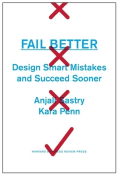 Hardcover Fail Better: Design Smart Mistakes and Succeed Sooner Book