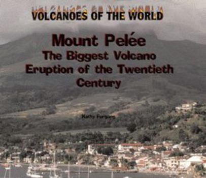 Library Binding Mount Pelee: The Biggest Volcano Eruption of the 20th Century Book