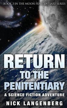Return to the Penitentiary: A Science Fiction Adventure - Book #3 of the Moon Penitentiary