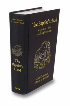 Hardcover The Baptist's Head Compendium: Magick as a Path to Enlightenment Book