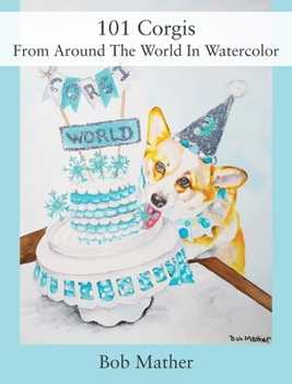 Hardcover 101 Corgis From Around The World In Watercolor Book