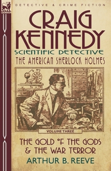 Paperback Craig Kennedy-Scientific Detective: Volume 3-The Gold of the Gods & the War Terror Book