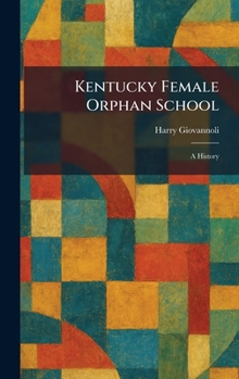 Hardcover Kentucky Female Orphan School: A History Book