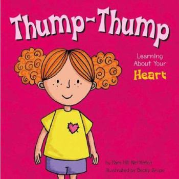 Hardcover Thump-Thump: Learning about Your Heart Book