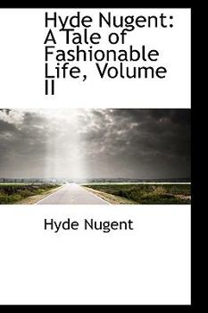 Paperback Hyde Nugent: A Tale of Fashionable Life, Volume II Book