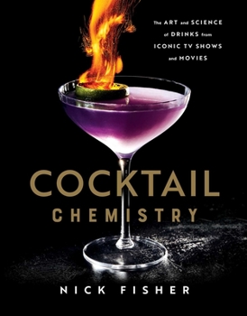 Hardcover Cocktail Chemistry: The Art and Science of Drinks from Iconic TV Shows and Movies Book