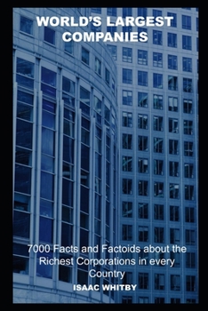 Paperback World's Largest Companies: 7000 Facts and Factoids about the Richest Corporations in every Country Book