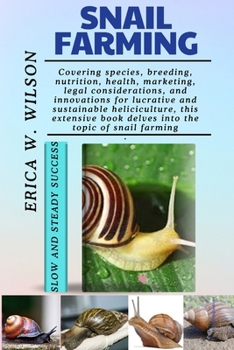 Paperback Snail Farming: A Complete Guide to Sustainable and Profitable Heliculture Book